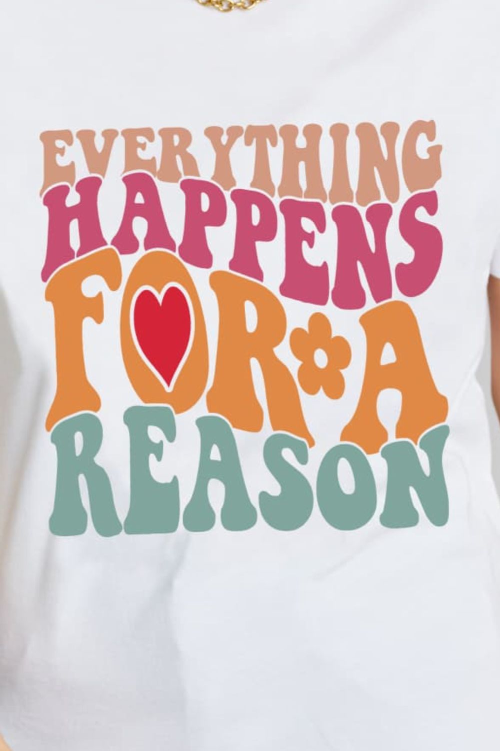 Simply Love EVERYTHING HAPPENS FOR A REASON Graphic Cotton T-Shirt